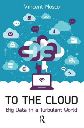 To the Cloud: Big Data in a Turbulent World
