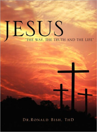 Jesus ""The Way, The Truth and The Life""