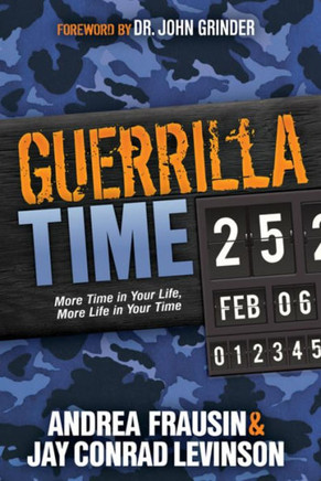Guerrilla Time: More Time in Your Life, More Life in Your Time