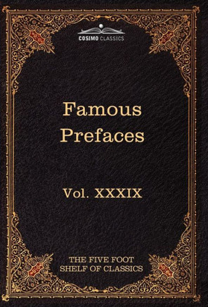 Prefaces and Prologues to Famous Books: The Five Foot Shelf of Classics, Vol. XXXIX (in 51 Volumes)