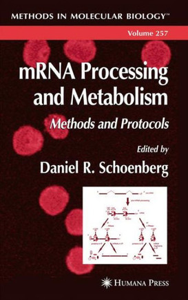 Mrna Processing and Metabolism: Methods and Protocols