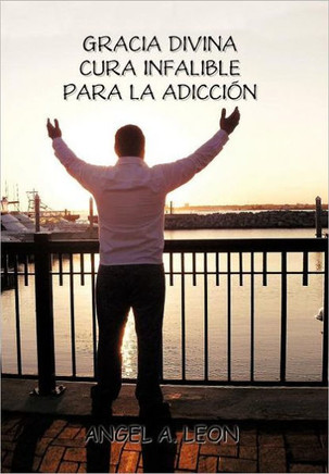 Gracia Divina: ""Cura Infalible Para La Adiccion""