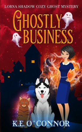 Ghostly Business (Lorna Shadow Cozy Ghost Mystery)