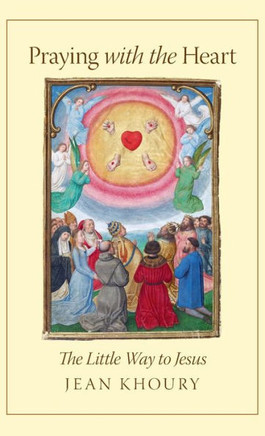 Praying with the Heart: The Little Way to Jesus