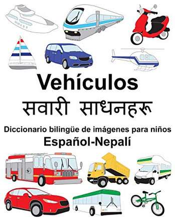 Español-Nepalí Vehículos/????? ??????? Diccionario Bilingüe De Imágenes Para Niños (Spanish Edition)