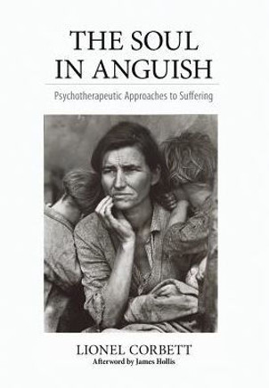 The Soul in Anguish: Psychotherapeutic Approaches to Suffering The Soul in Anguish: Psychotherapeutic Approaches to Suffering