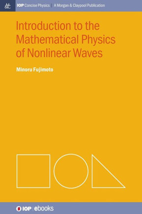 Introduction to the Mathematical Physics of Nonlinear Waves