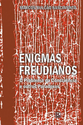Enigmas freudianos: O problema da consciência e outros paradoxos: Novas articulações entre psicanálise, ciência e filosofia (Portuguese Edition)
