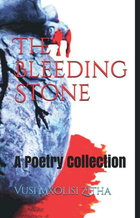 The Bleeding Stone: A Poetry Collection