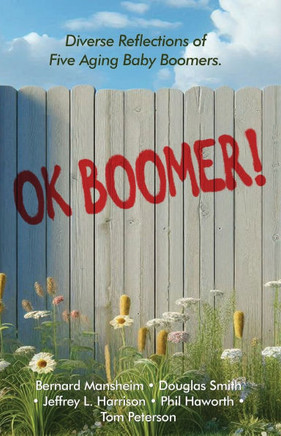 OK Boomer!: Diverse Reflections From Five Aging Baby Boomers