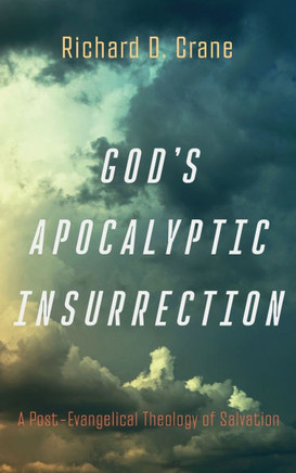 God's Apocalyptic Insurrection: A Post-Evangelical Theology of Salvation
