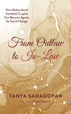 From Outlaw to In-Law: How Multicultural Interfaith Couples Can Become Agents for Social Change