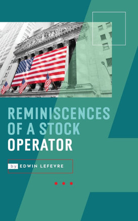 Reminiscences of a Stock Operator Reminiscences of a Stock Operator