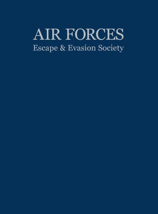 Air Forces Escape and Evasion Society Air Forces Escape and Evasion Society