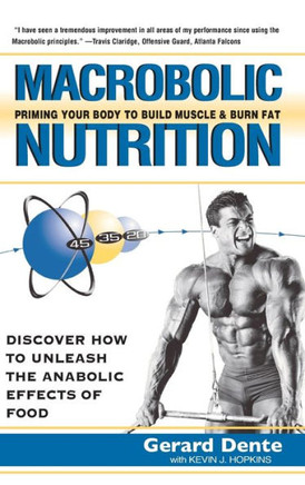 Macrobolic Nutrition: Priming Your Body to Build Muscle & Burn Fat