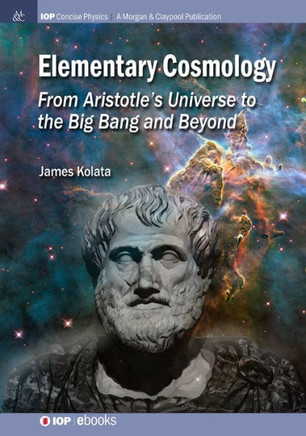Elementary Cosmology: From Aristotle's Universe to the Big Bang and Beyond