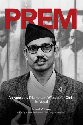 Prem: An Apostle's Triumphant Witness for Christ in Nepal