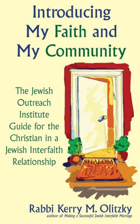 Introducing My Faith and My Community: The Jewish Outreach Institute Guide for a Christian in a Jewish Interfaith Relationship