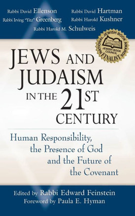 Jews and Judaism in 21st Century: Human Responsibility, the Presence of God and the Future of the Covenant