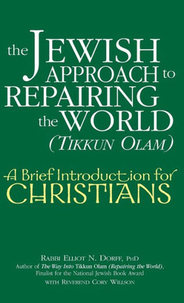 The Jewish Approach to Repairing the World (Tikkun Olam): A Brief Introduction for Christians