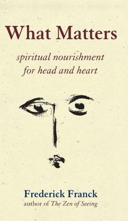 What Matters: Spiritual Nourishment for Head and Heart