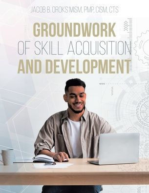 Groundwork of Skill Acquisition and Development