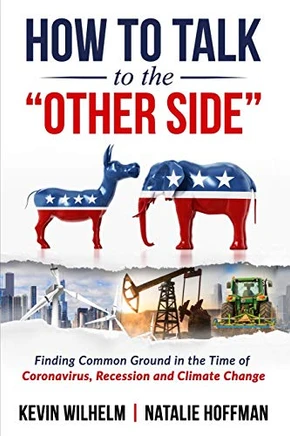 How to Talk to the "Other Side": Finding Common Ground in the Time of Coronavirus, Recession and Climate Change