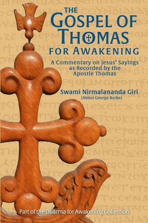 The Gospel of Thomas for Awakening: A Commentary on Jesus' Sayings as Recorded by the Apostle Thomas