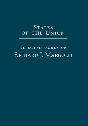 States of the Union: Selected Works of Richard J. Margolis