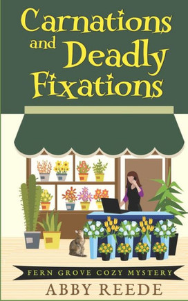 Carnations and Deadly Fixations (Fern Grove Cozy Mystery)