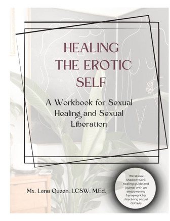 Healing The Erotic Self: A Workbook for Sexual Healing & Sexual Liberation