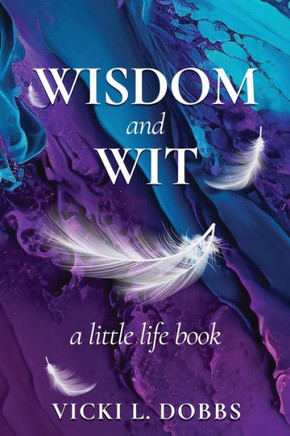 Wisdom and Wit: A Little Life Book