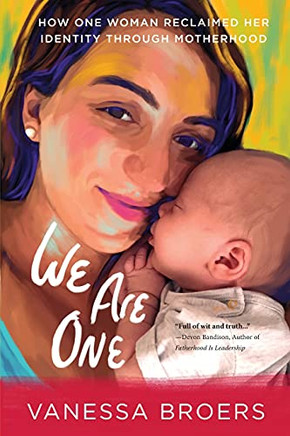 We Are One: How One Woman Reclaimed Her Identity Through Motherhood (Paperback)