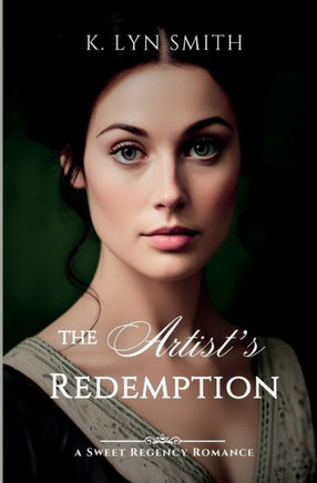 The Artist's Redemption: A Sweet Regency Romance