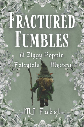Fractured Fumbles: A Ziggy Poppin Fairytale Mystery