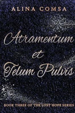 Atramentum et Telum Pulvis: Book Three of the Lost Hope Series