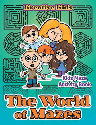 The World Of Mazes - Kids Maze Activity Book