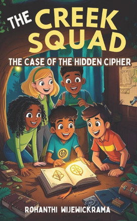 The Creek Squad - The Case of the Hidden Cipher (Book 1)