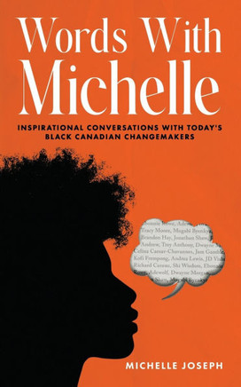 Words With Michelle: Inspirational Conversations With Today's Black Canadian Changemakers