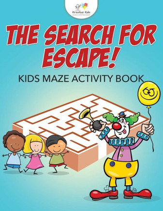 The Search For Escape! Kids Maze Activity Book