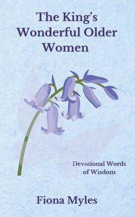The King's Wonderful Older Women: Devotional Words of Wisdom