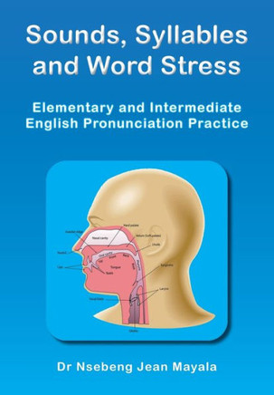 Sounds, Syllables and Word Stress: Elementary and Intermediate English Pronunciation Practice