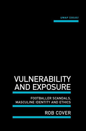 Vulnerability and Exposure: Footballer Scandals, Masculine Identity and Ethics