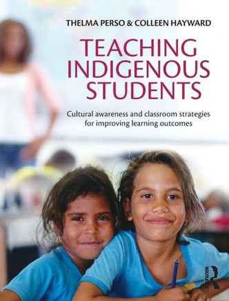 Teaching Indigenous Students: Cultural awareness and classroom strategies for improving learning outcomes
