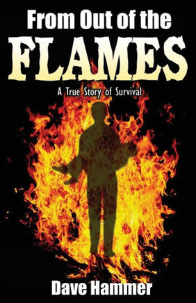 From Out of the Flames: A True Story of Survival