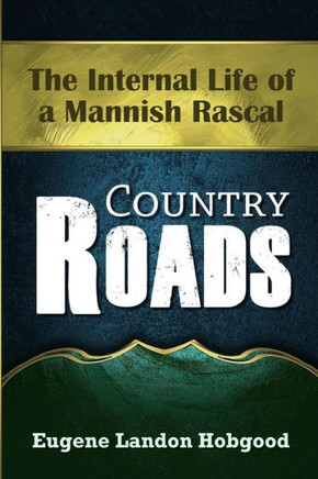 Country Roads: The Internal Life of a Mannish Rascal