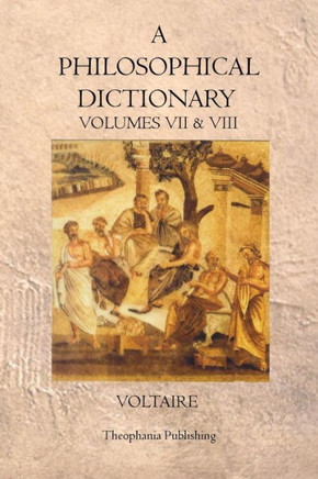 A Philosophical Dictionary: Volumes VII & VIII
