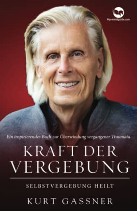 Kraft Der Vergebung: Selbstvergebung Heilt (German Edition)