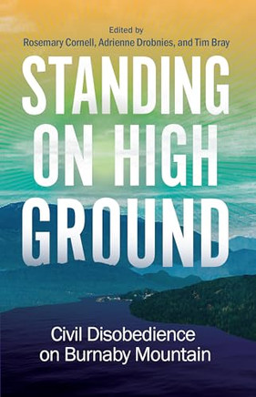 Standing on High Ground: Civil Disobedience on Burnaby Mountain