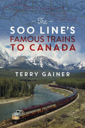 The Soo Line's Famous Trains to Canada